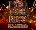 Pyrotechnics Safety and Legal Awareness Course